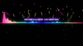 NGHTMRE & SLANDER - GUD VIBRATIONS