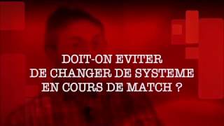 Raynald DENOUEIX - Doit-on éviter de changer de système en cours de match ?