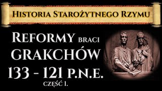 Reformy braci Grakchów (1/2). Historia Starożytnego Rzymu odc. 17.