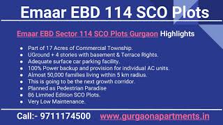 EBD 114, Emaar SCO Plots Sector 114 Gurgaon, Emaar EBD 114 SCO Plots Gurgaon, EBD 114 SCO 9711174500