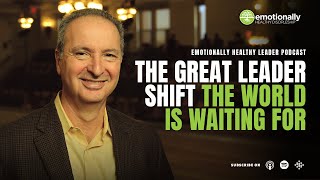 The Great Leader Shift the World is Waiting For | Pete Scazzero