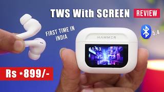 Hammer TWS with screen Unboxing & Review in Hindi | Best TWS Earbuds with touch screen 2024 in India