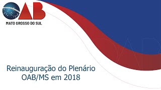 Reinauguração do Plenário OAB/MS em 2018