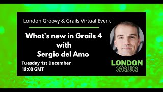 London Groovy and Grails Meetup: What's new in Grails 4