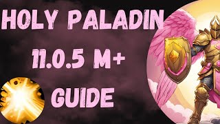 Holy Paladin Season 1 - 11.0.5 Full Mythic Plus Guide - Herald of the Sun