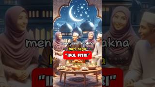 mengenal makna "IDUL FITRI"