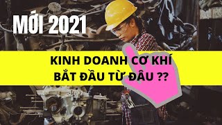 KINH DOANH CƠ KHÍ BẮT ĐẦU TỪ ĐÂU ? MỚI 2021 // Khí Công Nghiệp 263