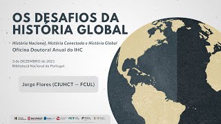 Desafios Historia Global — Conferência de Jorge Flores