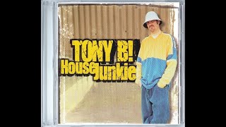 Tony B! - House Junkie