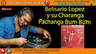 Belisario Lopez - Pachanga Bum Bum - Deniz Seven Salsa Channel