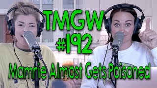 TMGW #192: Mamrie Almost Gets Poisoned