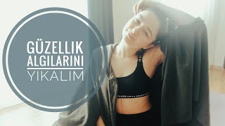 Güzellik Algılarını Yıkalım