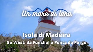 Madeira: l'isola dell'eterna primavera - Go West: da Funchal a Ponta do Pargo