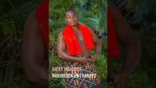 RICKY  MELODIES |  NAKUHENZA  UWE  HAKEYO |  NZELE MUSIC.