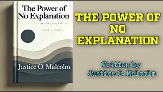 The Power of No Explanation: Leave Quietly, No Complaints, No Explanations | Audiobook