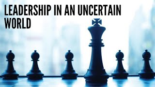 What Does it Take to be an Exceptional Leader?|Leadership in an Uncertain World |Leadership Agility