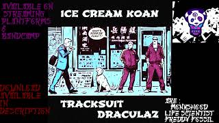 Tracksuit Draculaz   Zillion Kills  ft  ICE CREAM KOAN