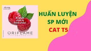 Huấn Luyện Sản Phẩm Mới CAT T5 - Oriflame