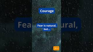 Courage Isn’t the Absence of Fear