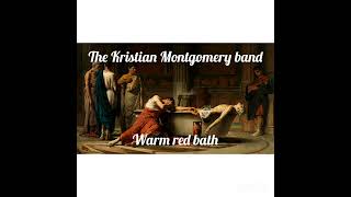 Warm red bath- The Kristian Montgomery band