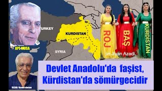 Devlet Anadolu'da faşist,kürdistan'da sömürgecidir