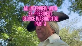 An Interview with Ex-President George Washington Part 2