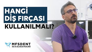 Hangi Diş Fırçası Kullanılmalı? | Dt. Mehmet Fatih Sever