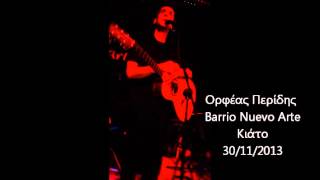 Ορφέας Περίδης Live 30/11/2013 Barrio Nuevo Arte Κιάτο