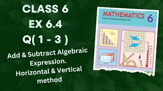 Class 6 Ex 6.4 Q (1 - 3 ) | Add & Subtract Algebraic Expression | Horizontal & Vertical method