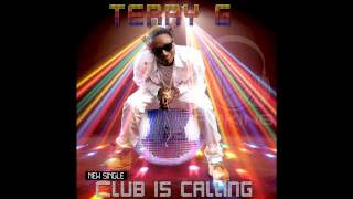 Terry G - Club Is Calling