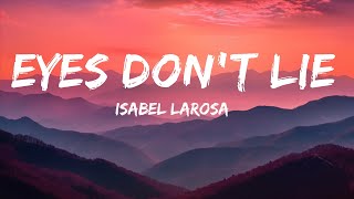 Isabel LaRosa - eyes don't lie (Lyrics)  | 25 MIN