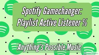 #14 - Spotify Gamechanger: Playlist Active Listener % idea