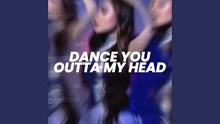 dance you outta my head (sped up)