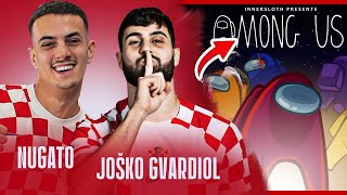 NUGATO I JOSKO GVARDIOL IGRAJU AMONG US!! [GVARDIOL - IMPOSTOR]