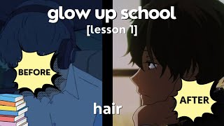 glow-up school - hair [lesson 1]