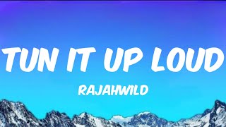 Rajahwild - Tun It Up Loud (official lyrics)