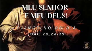 EVANGELHO DO DIA 03/07/2024 - JOÃO 20,24-29 - MEU SENHOR E MEU DEUS!