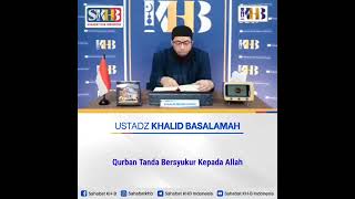 Qurban adalah tanda rasa bersyukur kepada Allah, Ustadz Khalid Basalamah