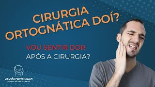 Vou SENTIR DOR após a CIRURGIA ORTOGNÁTICA ??