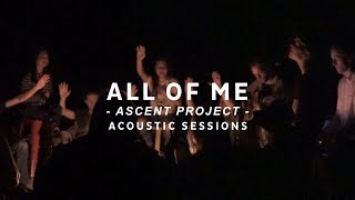 Ascent Project // All of Me // Acoustic Sessions