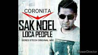 #CORONITA#SAK NOEL LOCA PEOPLE #CORONITA#( SERES STECH ORIGINAL MIX)