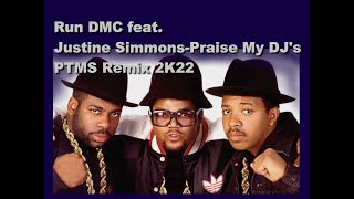 Run DMC feat Justine Simmons-Praise My DJ's (PTMS Remix 2K22)