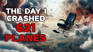 "The Day I Crashed 621 Planes" Creepypasta Scary Story