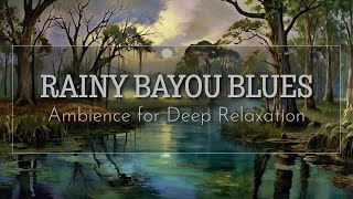 Want DEEP RELAXATION? Try Rain Sounds Set to Southern Blues