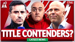 LIVERPOOL NOT CONTENDERS SAYS GARY NEVILLE! Liverpool FC Latest News