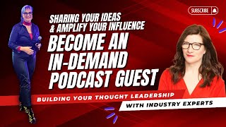 Sharing Your Ideas & Amplify Your Influence | Become an In-Demand Podcast Guest