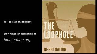 Hi-Phi Nation: The Loophole (Season 4, Episode 7)