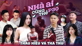 THẤU HIỂU VÀ THA THỨ | Nhà Ai Cũng Thế Phần 30 | Phim Tình Cảm Gia Đình Hay Nhất Gãy TV