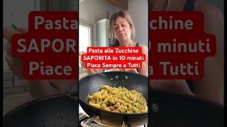 Pasta alle Zucchine SAPORITA in 10 minuti Piace Sempre Tutti #shorts #pasta #zucchini