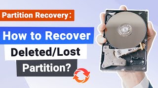 Partition Recovery: How to Recover Deleted/Lost Partition in Windows 11/10?